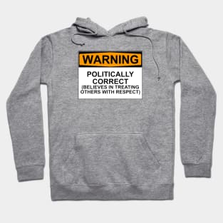 Warning : Politically Correct Hoodie